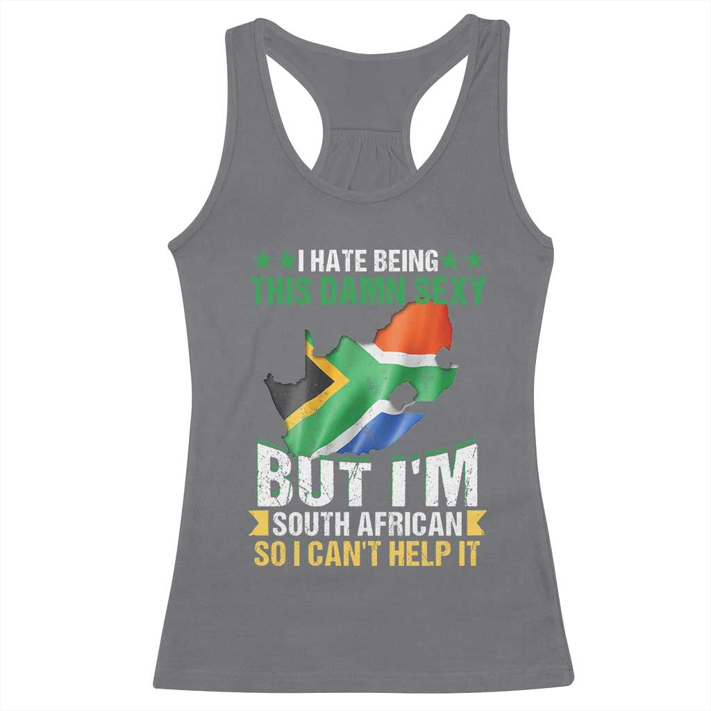 I Hate Being This Damn Sexy But I'm South African So I can't Help It Racerback Tank Top Vintage Saffa Flag