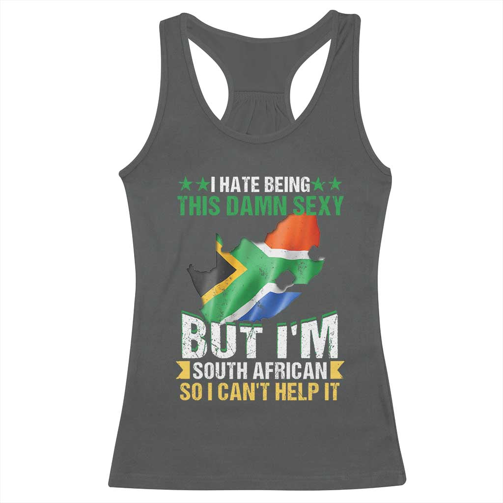 I Hate Being This Damn Sexy But I'm South African So I can't Help It Racerback Tank Top Vintage Saffa Flag