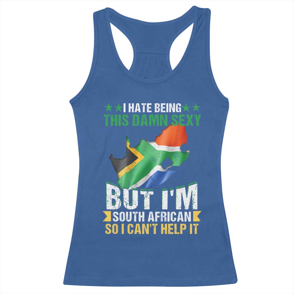 I Hate Being This Damn Sexy But I'm South African So I can't Help It Racerback Tank Top Vintage Saffa Flag