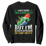 I Hate Being This Damn Sexy But I'm South African So I can't Help It Sweatshirt Vintage Saffa Flag