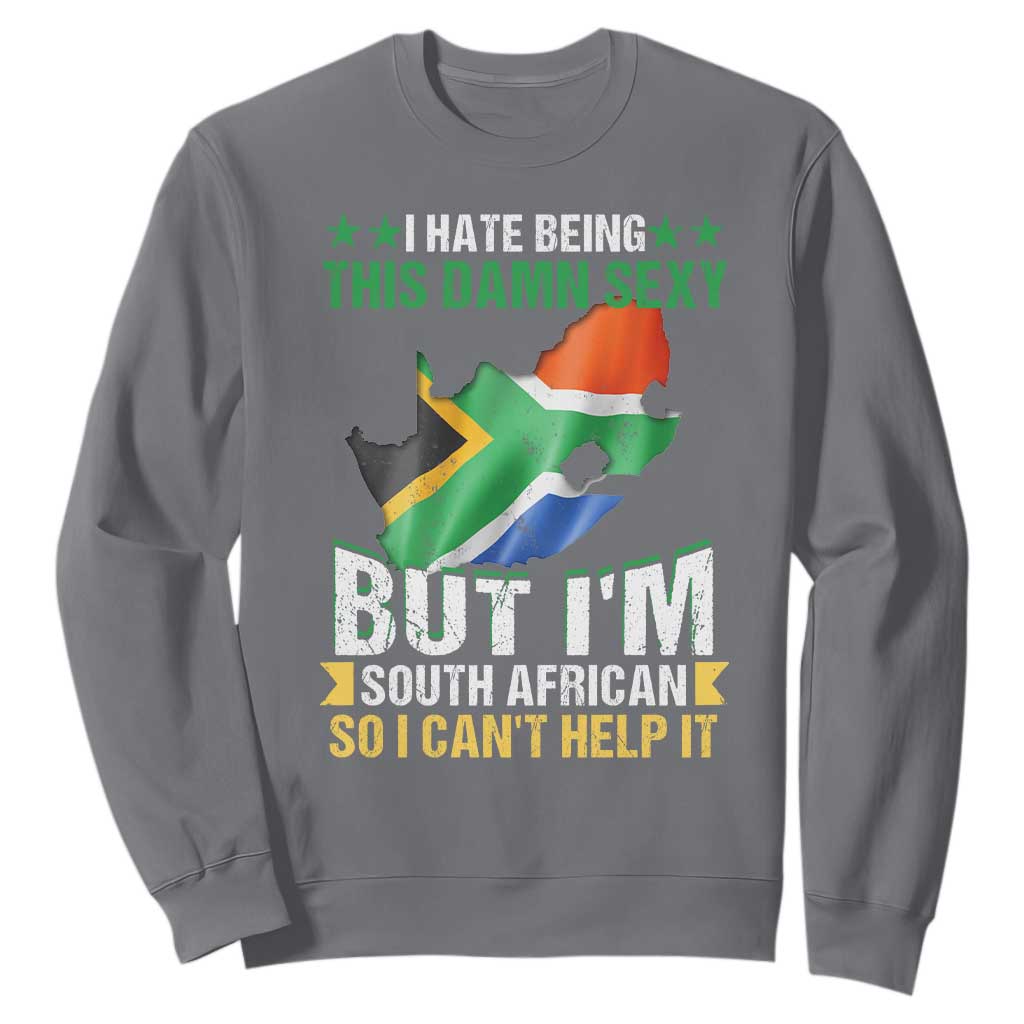 I Hate Being This Damn Sexy But I'm South African So I can't Help It Sweatshirt Vintage Saffa Flag