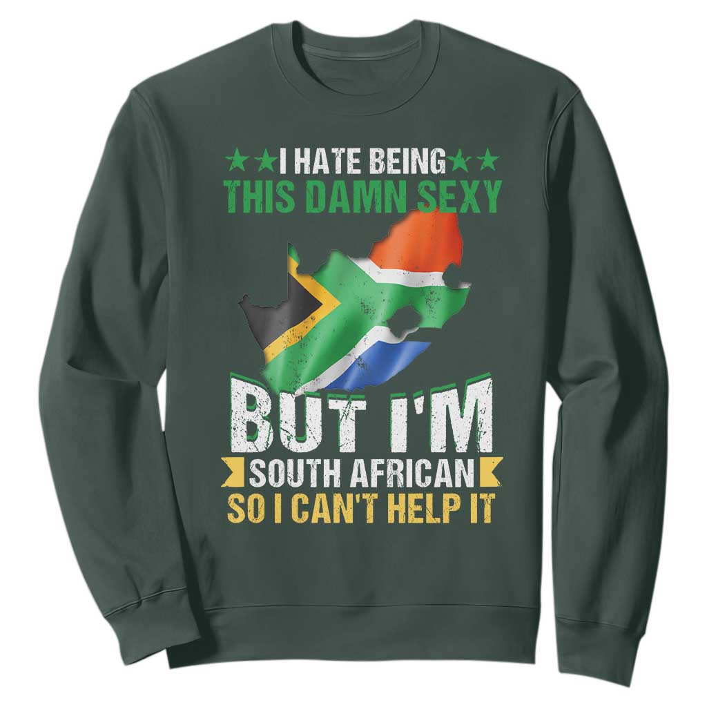I Hate Being This Damn Sexy But I'm South African So I can't Help It Sweatshirt Vintage Saffa Flag