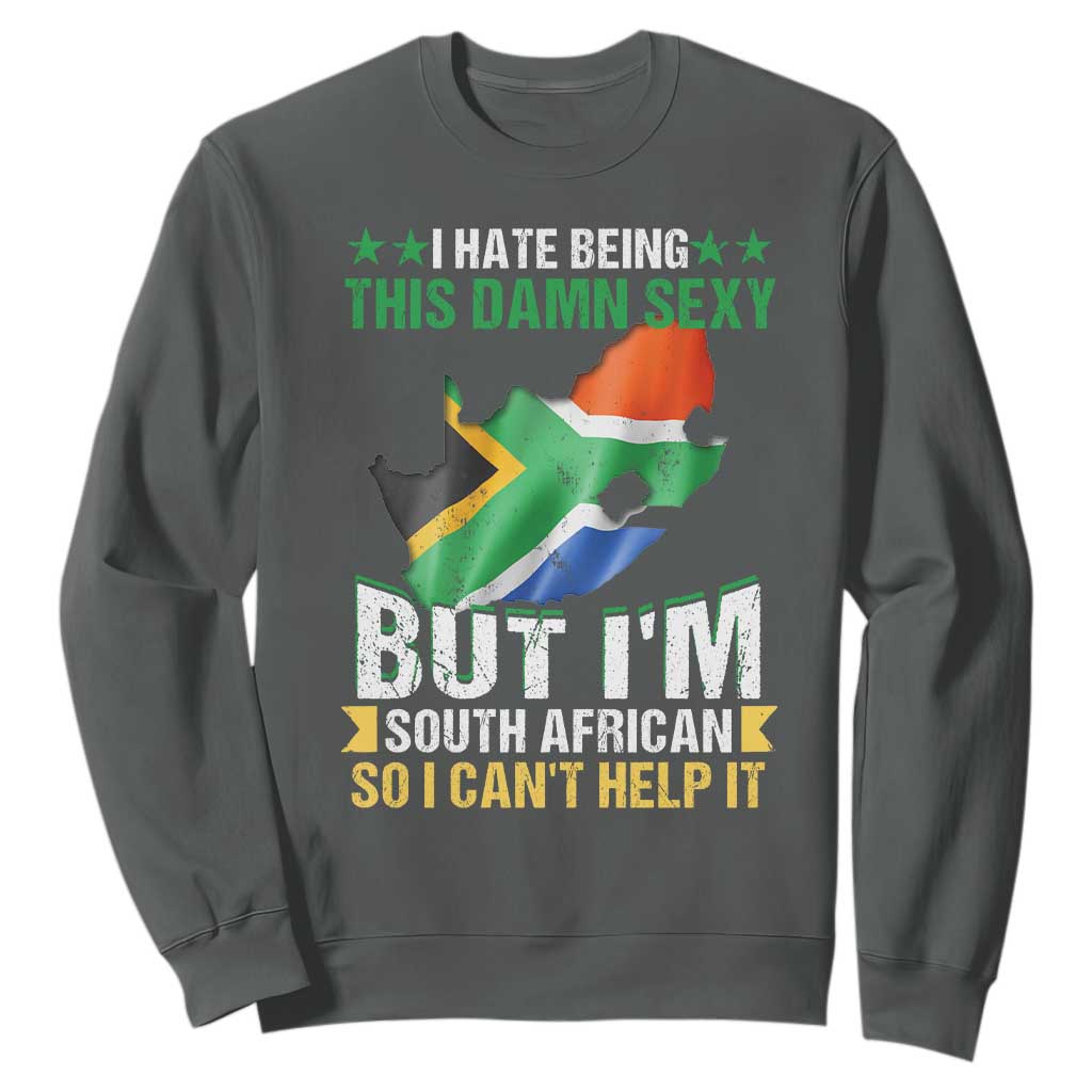 I Hate Being This Damn Sexy But I'm South African So I can't Help It Sweatshirt Vintage Saffa Flag