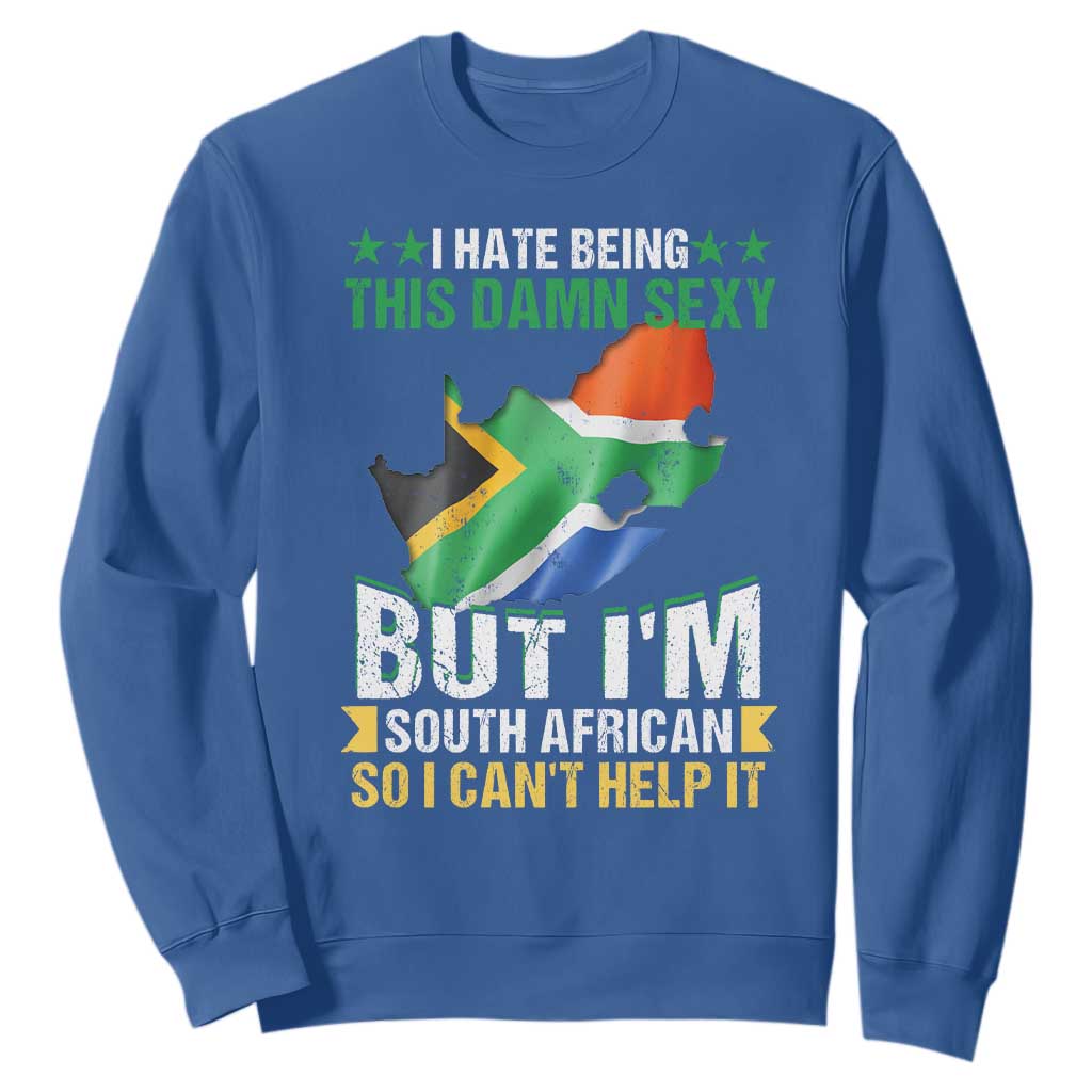 I Hate Being This Damn Sexy But I'm South African So I can't Help It Sweatshirt Vintage Saffa Flag