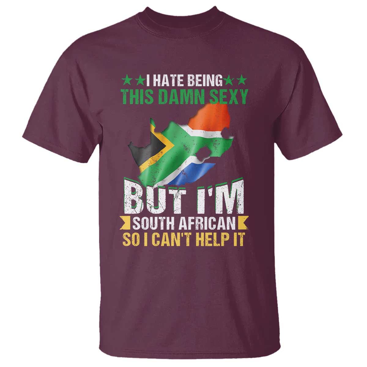 I Hate Being This Damn Sexy But I'm South African So I can't Help It T Shirt Vintage Saffa Flag