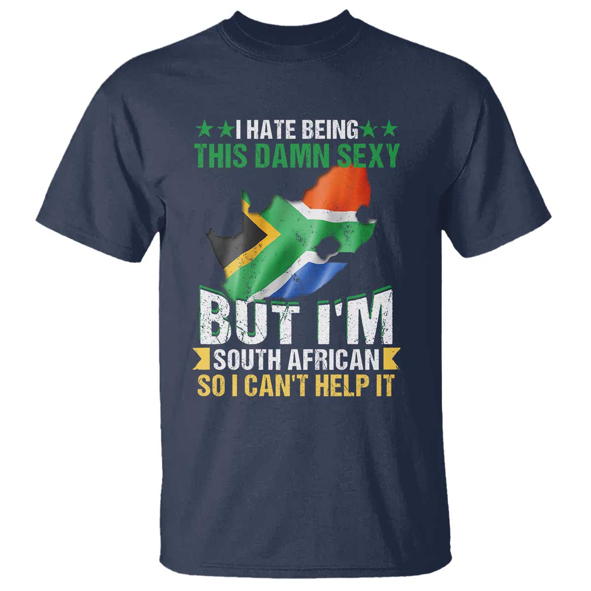 I Hate Being This Damn Sexy But I'm South African So I can't Help It T Shirt Vintage Saffa Flag