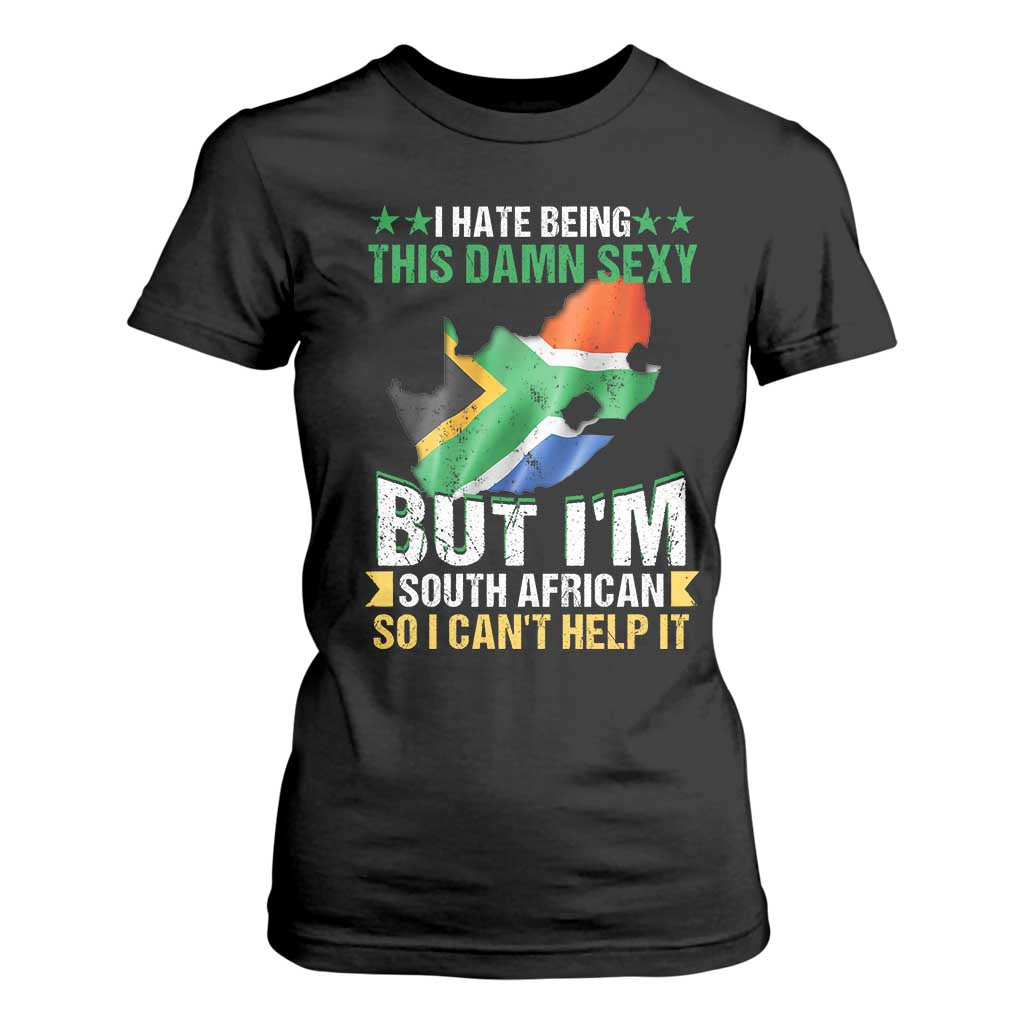 I Hate Being This Damn Sexy But I'm South African So I can't Help It T Shirt For Women Vintage Saffa Flag