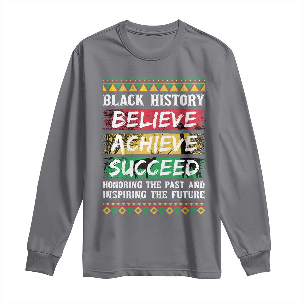 Black History Believe Achieve Succeed Long Sleeve Shirt African American History