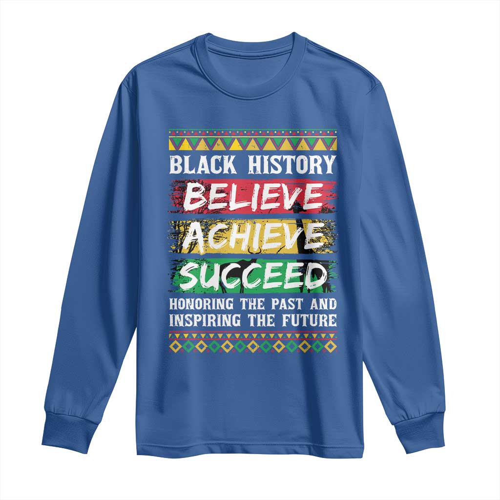 Black History Believe Achieve Succeed Long Sleeve Shirt African American History