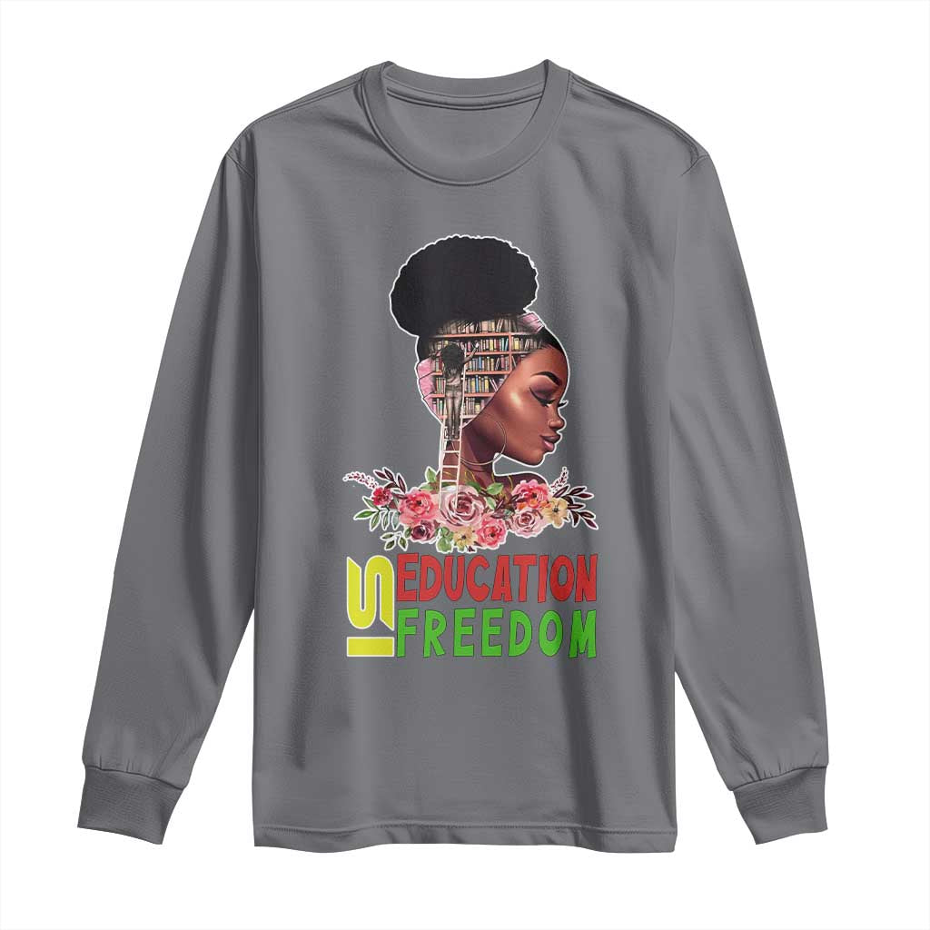 Education Is Freedom Long Sleeve Shirt Black History Teacher Melanin Black Girl