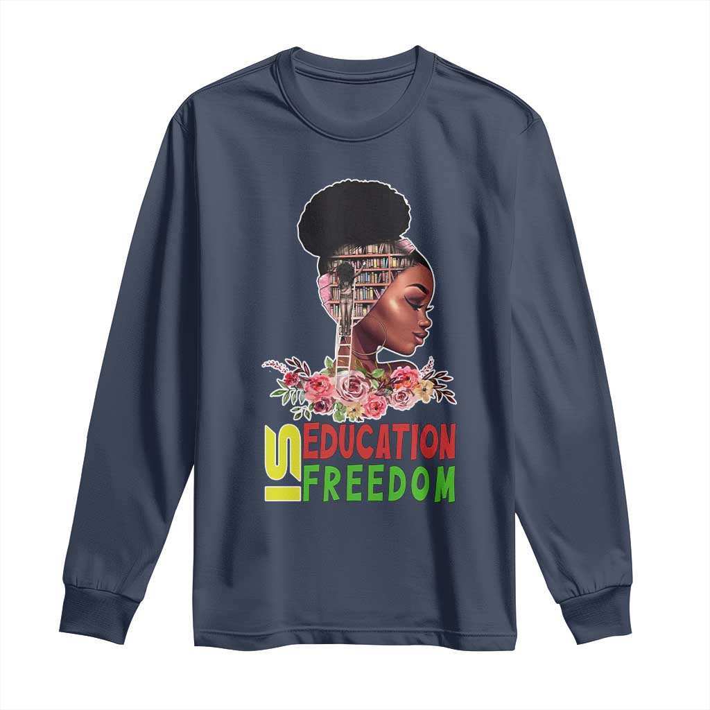 Education Is Freedom Long Sleeve Shirt Black History Teacher Melanin Black Girl