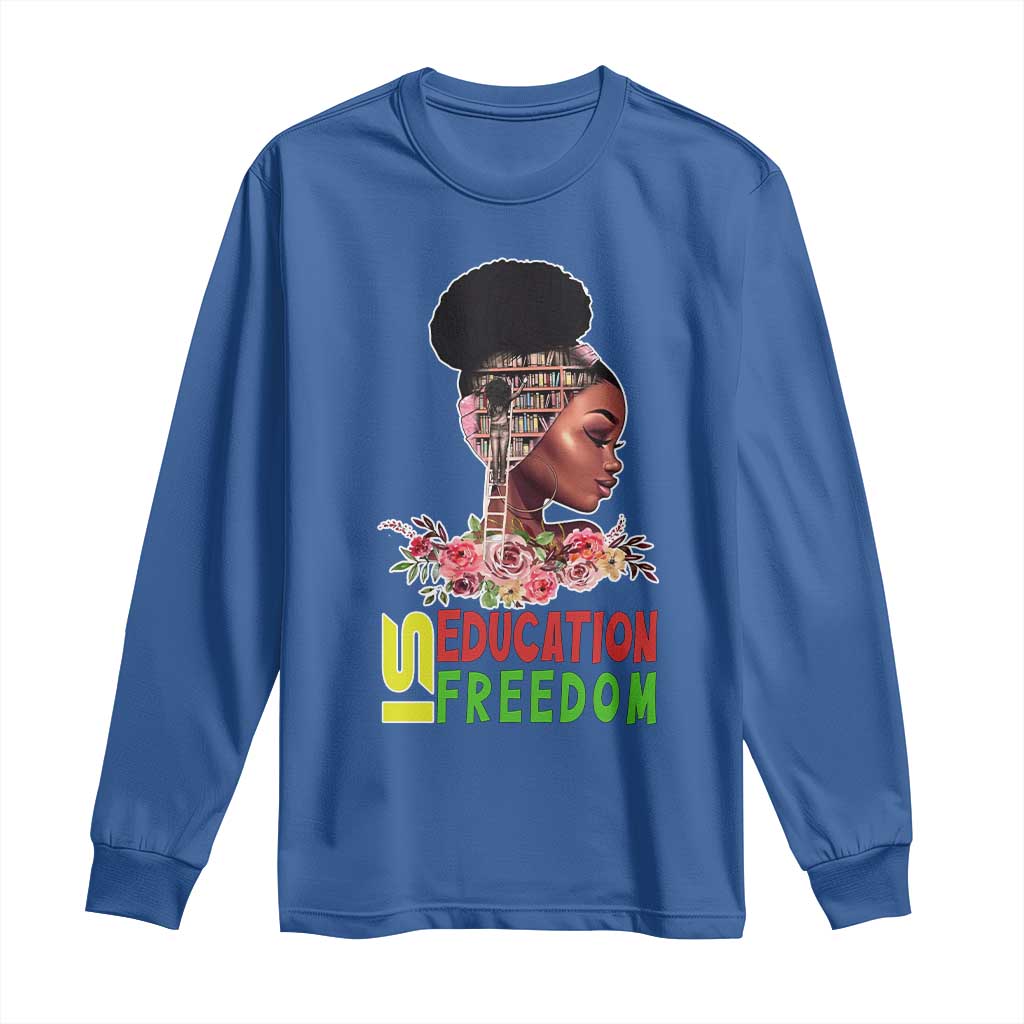 Education Is Freedom Long Sleeve Shirt Black History Teacher Melanin Black Girl