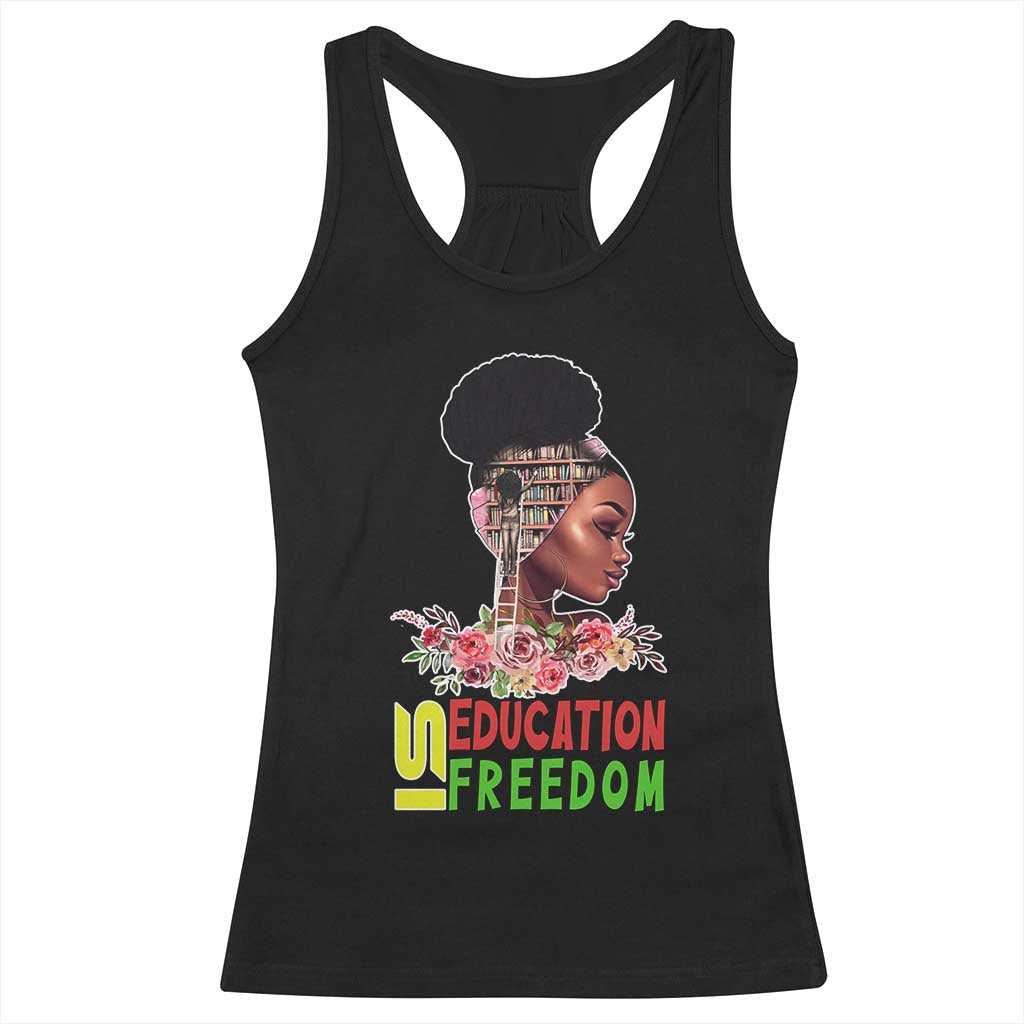 Education Is Freedom Racerback Tank Top Black History Teacher Melanin Black Girl