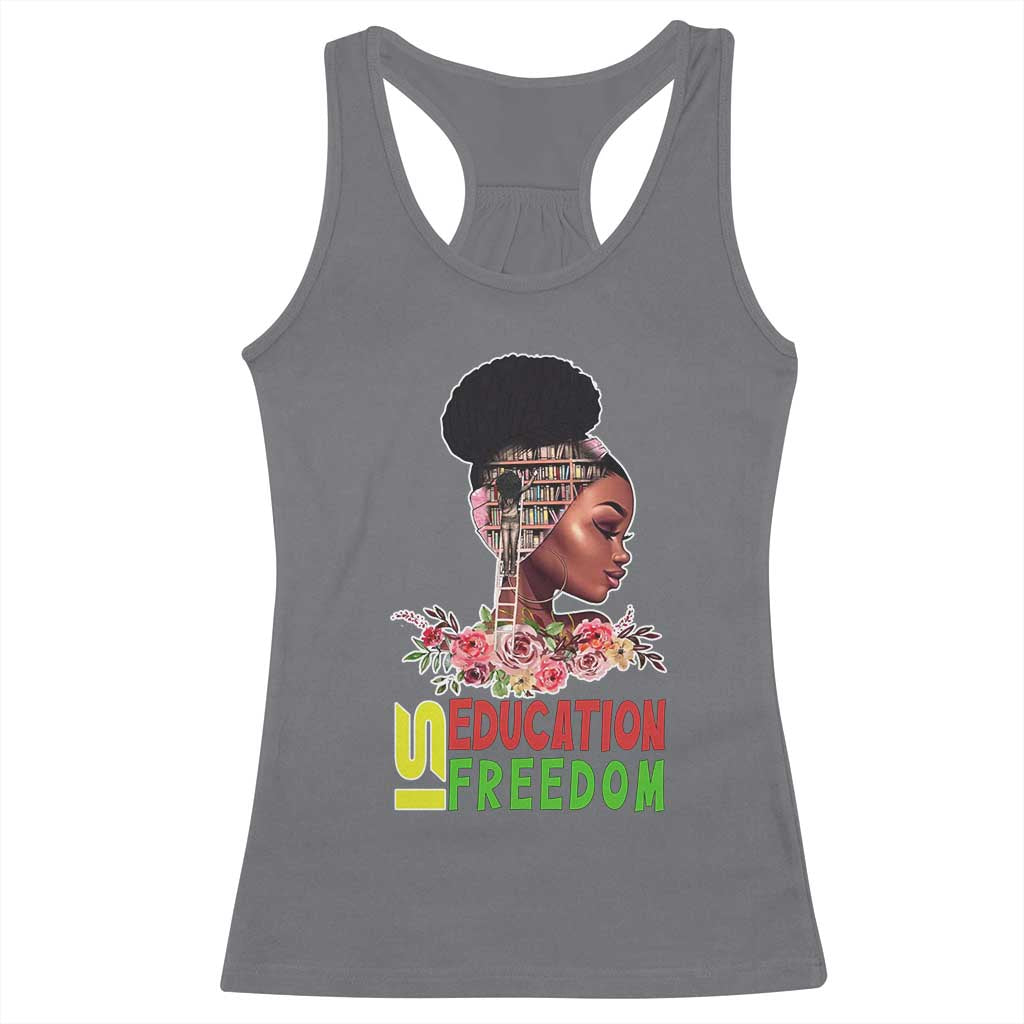 Education Is Freedom Racerback Tank Top Black History Teacher Melanin Black Girl