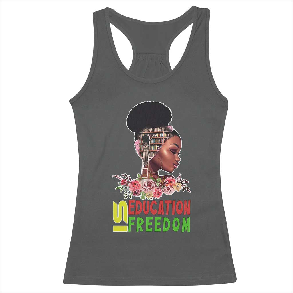 Education Is Freedom Racerback Tank Top Black History Teacher Melanin Black Girl