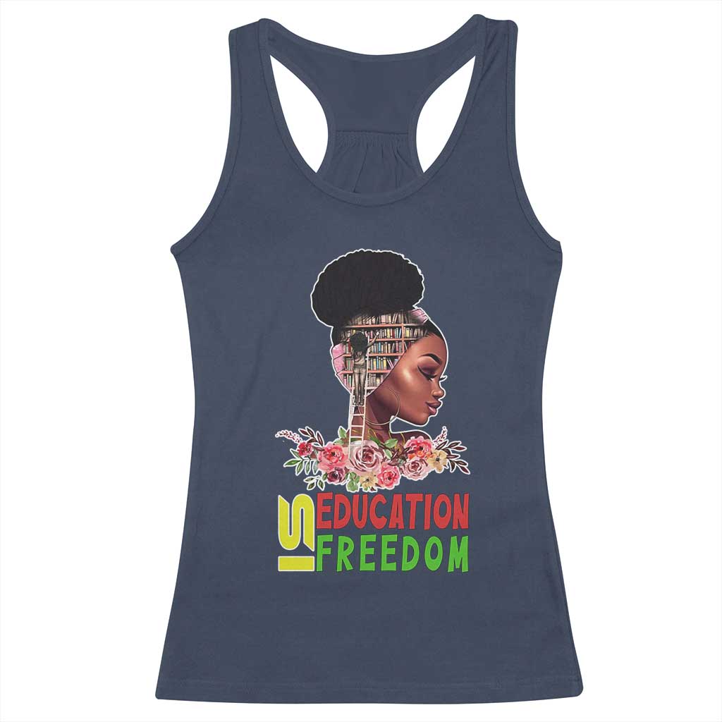 Education Is Freedom Racerback Tank Top Black History Teacher Melanin Black Girl