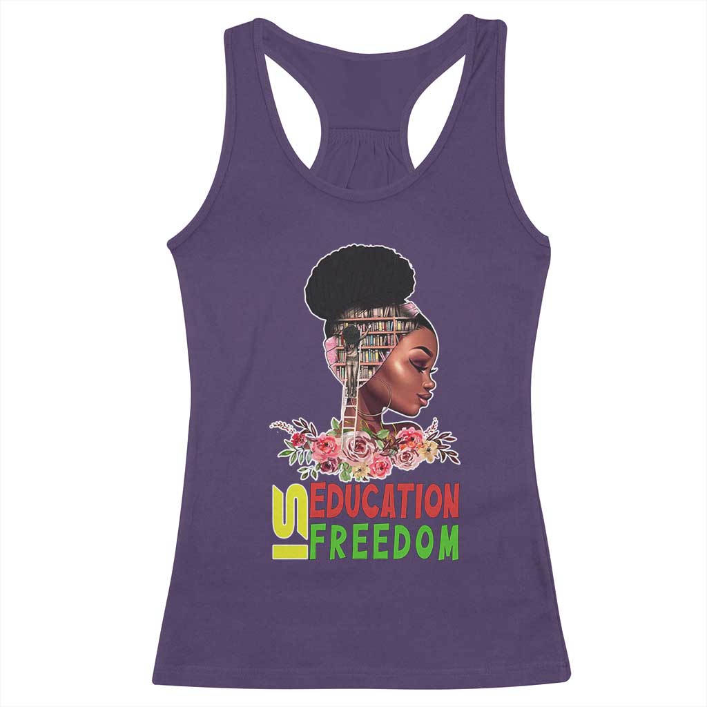 Education Is Freedom Racerback Tank Top Black History Teacher Melanin Black Girl