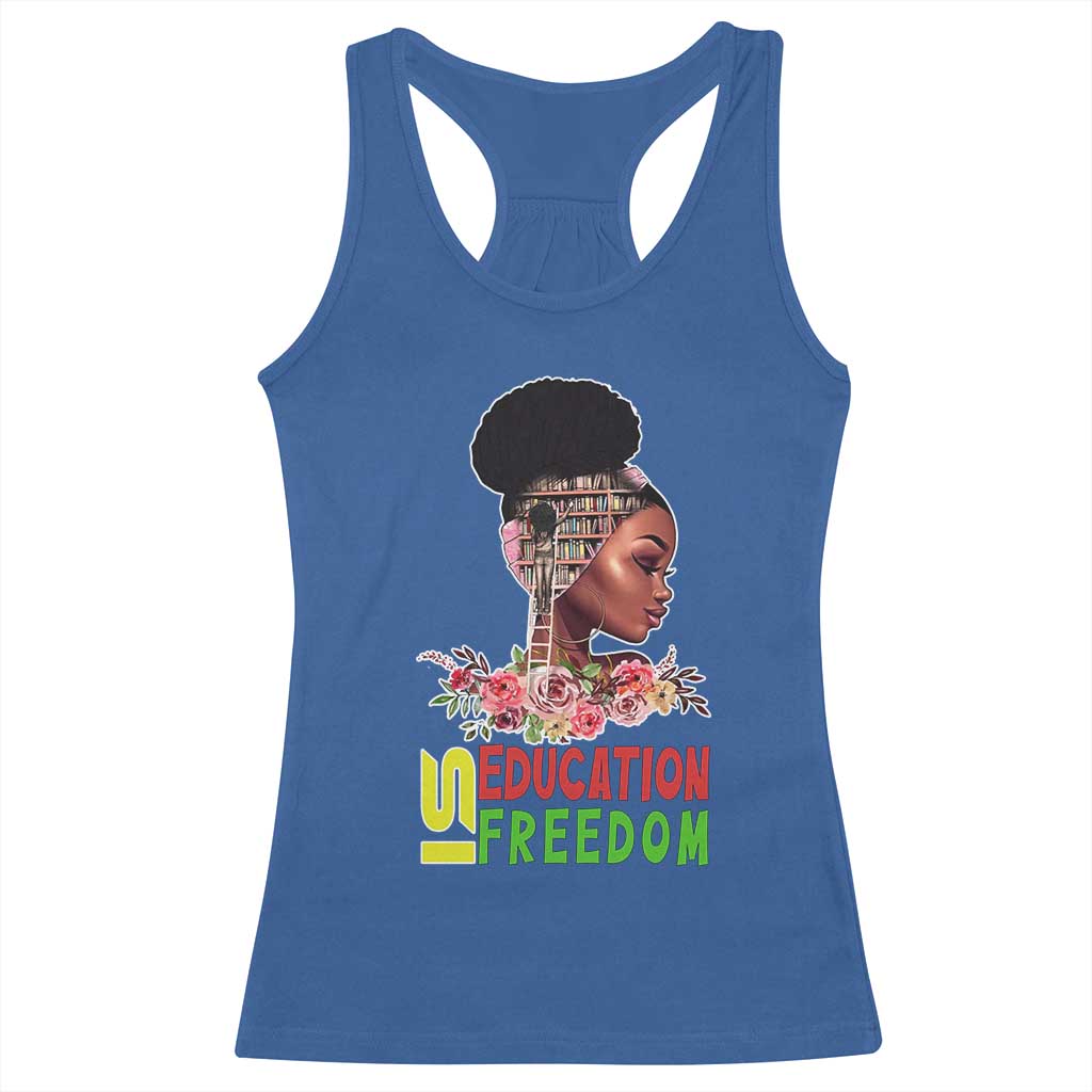 Education Is Freedom Racerback Tank Top Black History Teacher Melanin Black Girl