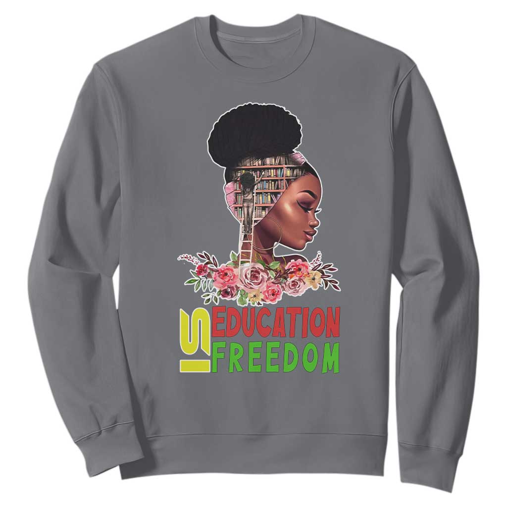 Education Is Freedom Sweatshirt Black History Teacher Melanin Black Girl