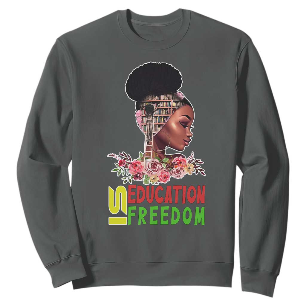 Education Is Freedom Sweatshirt Black History Teacher Melanin Black Girl