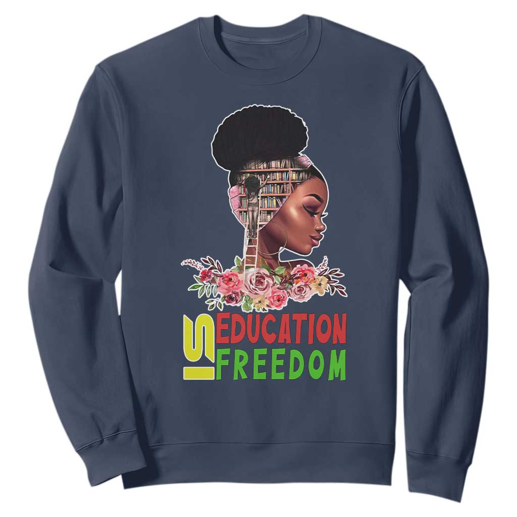 Education Is Freedom Sweatshirt Black History Teacher Melanin Black Girl