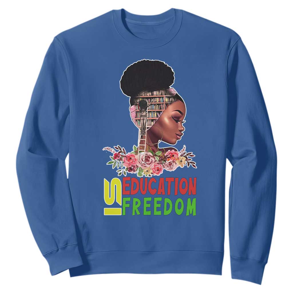 Education Is Freedom Sweatshirt Black History Teacher Melanin Black Girl