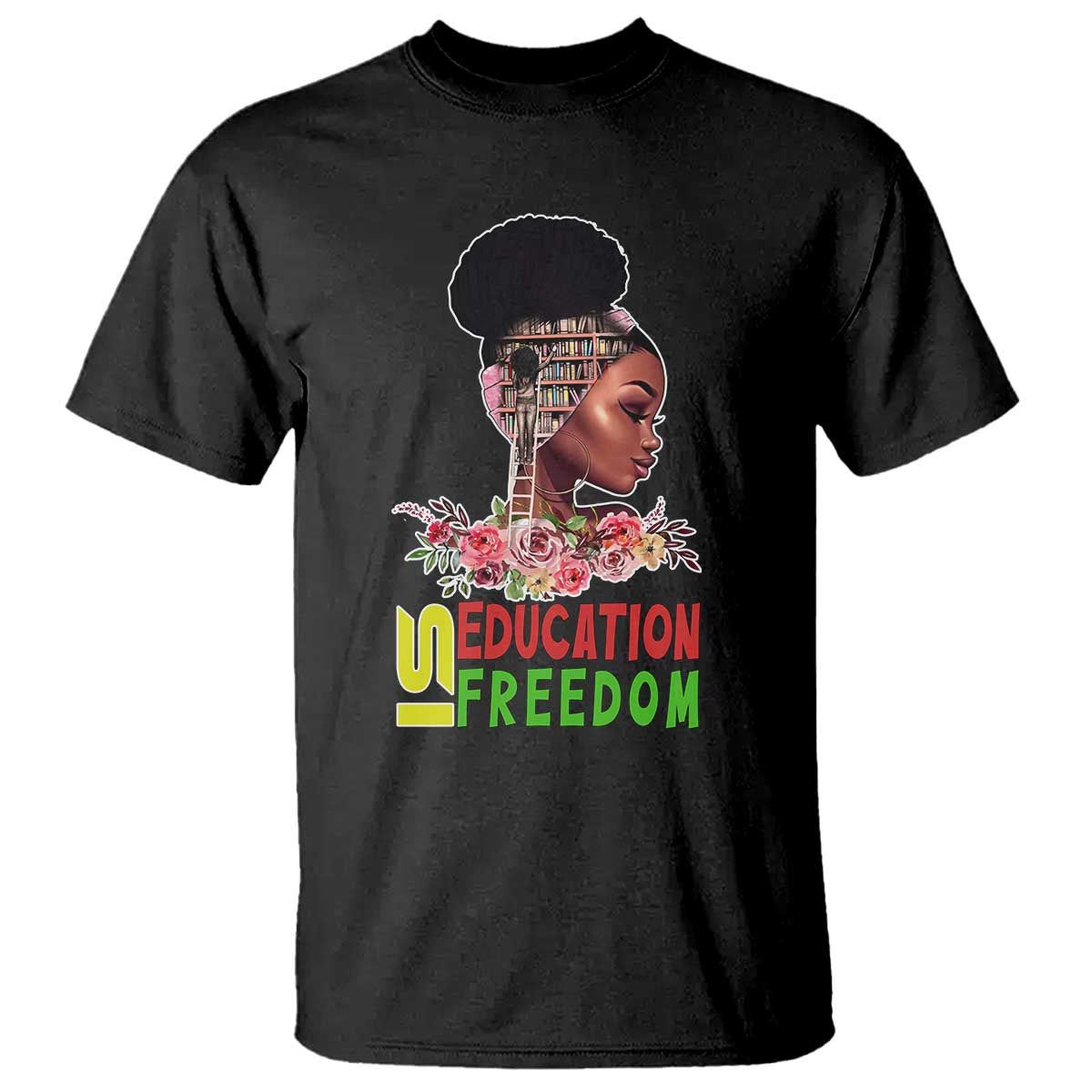 Education Is Freedom T Shirt Black History Teacher Melanin Black Girl