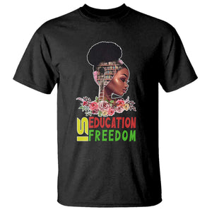 Education Is Freedom T Shirt Black History Teacher Melanin Black Girl