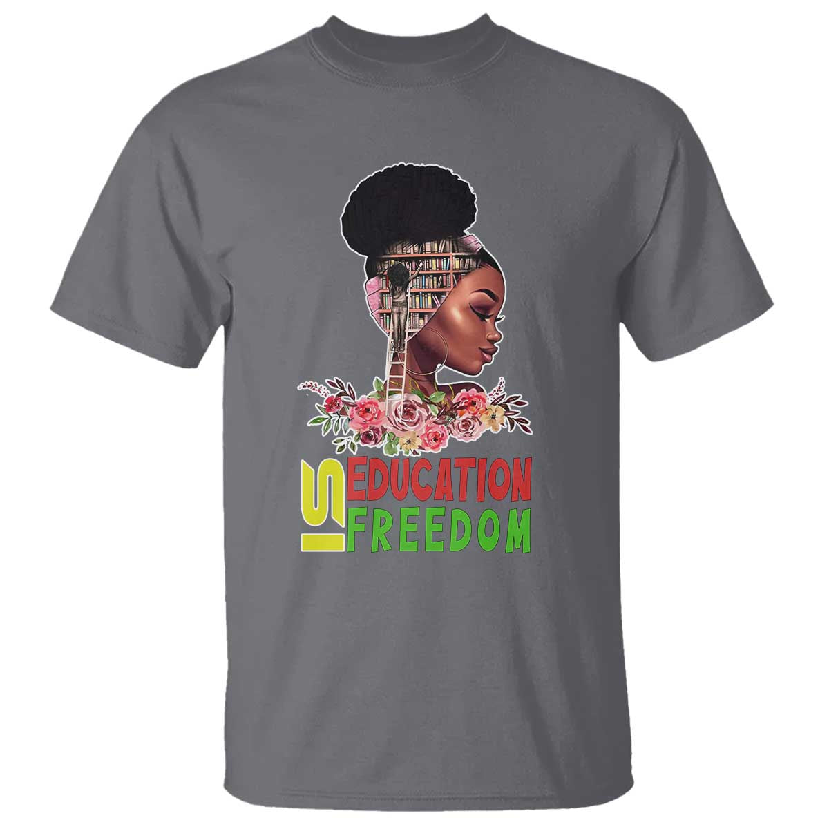 Education Is Freedom T Shirt Black History Teacher Melanin Black Girl