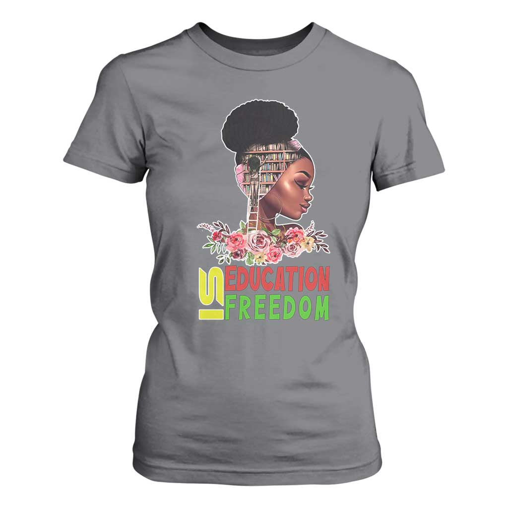 Education Is Freedom T Shirt For Women Black History Teacher Melanin Black Girl