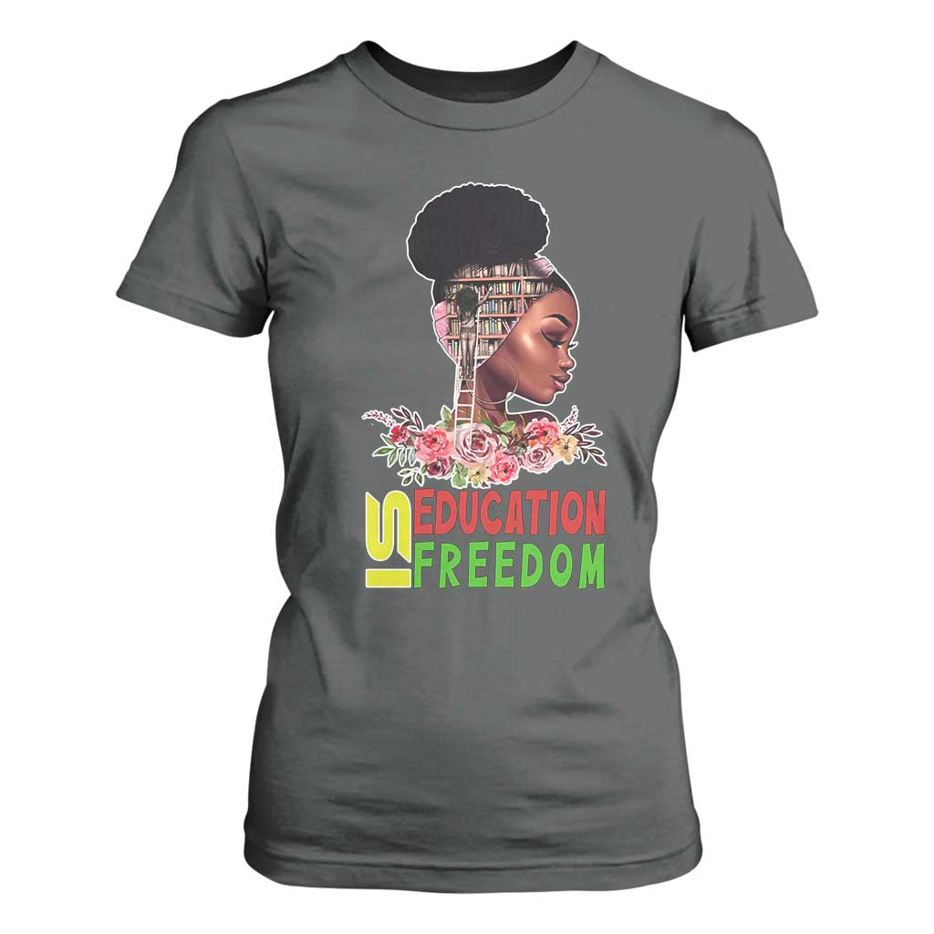 Education Is Freedom T Shirt For Women Black History Teacher Melanin Black Girl