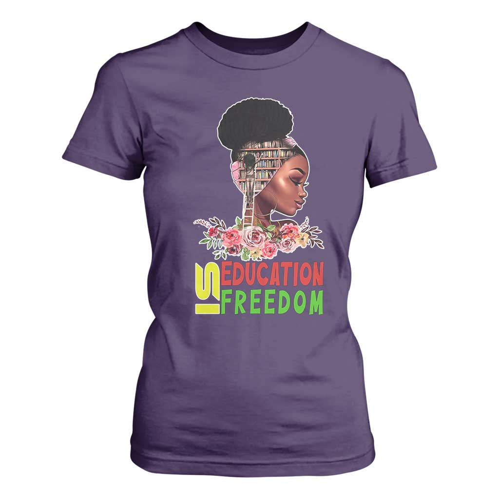 Education Is Freedom T Shirt For Women Black History Teacher Melanin Black Girl