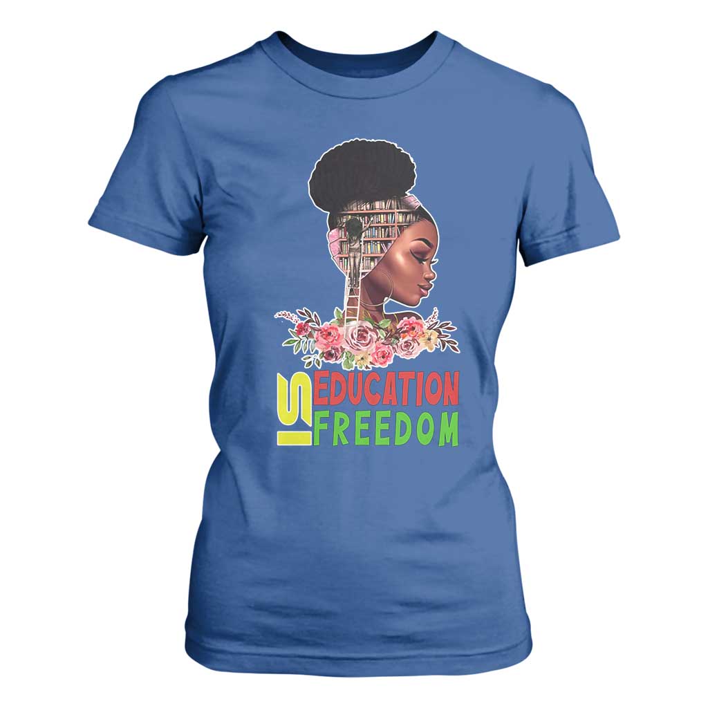 Education Is Freedom T Shirt For Women Black History Teacher Melanin Black Girl
