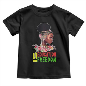 Education Is Freedom Toddler T Shirt Black History Teacher Melanin Black Girl