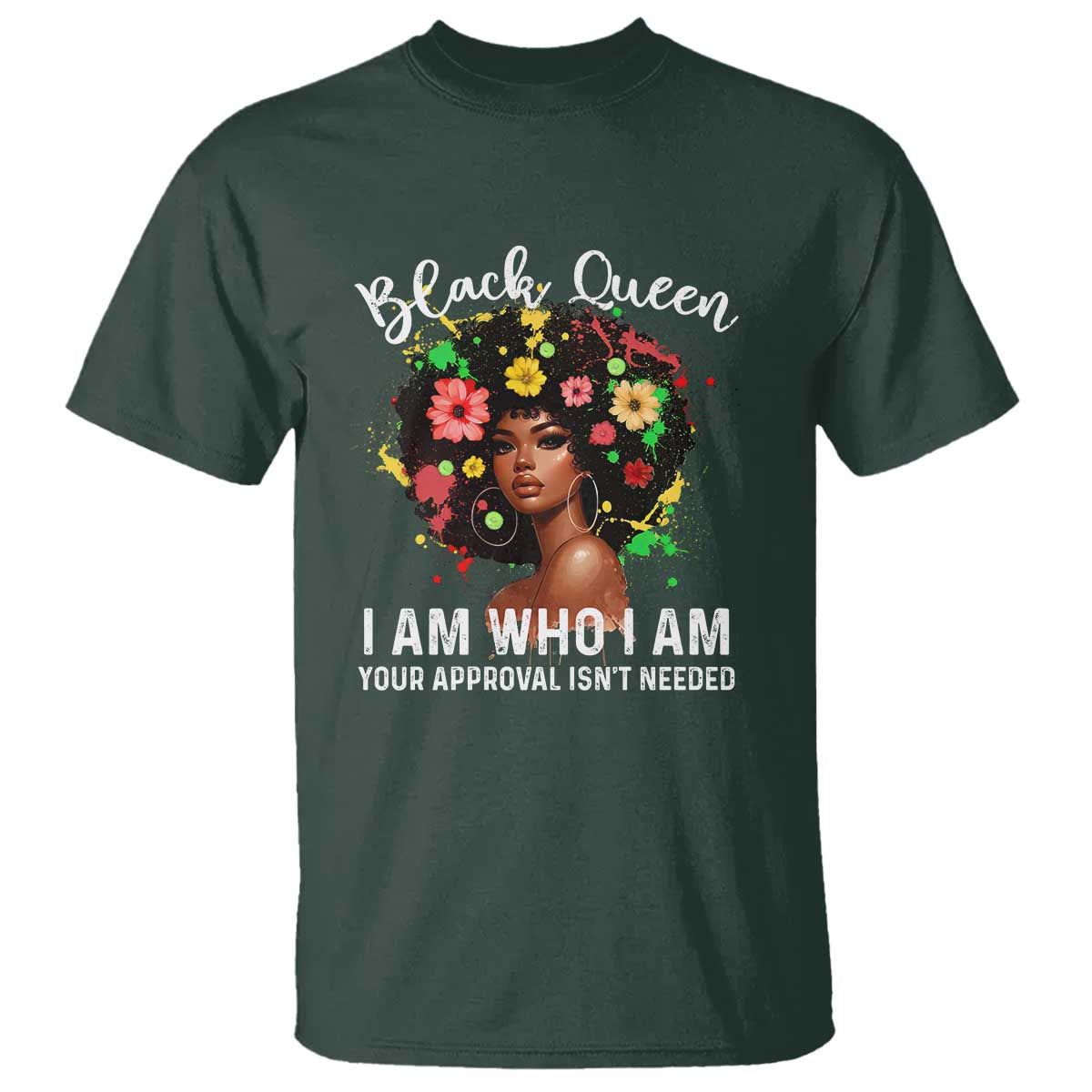 Proud African American Melanin Afro Girl T Shirt Black Queen I Am Who I Am Your Approval Isn't Needed