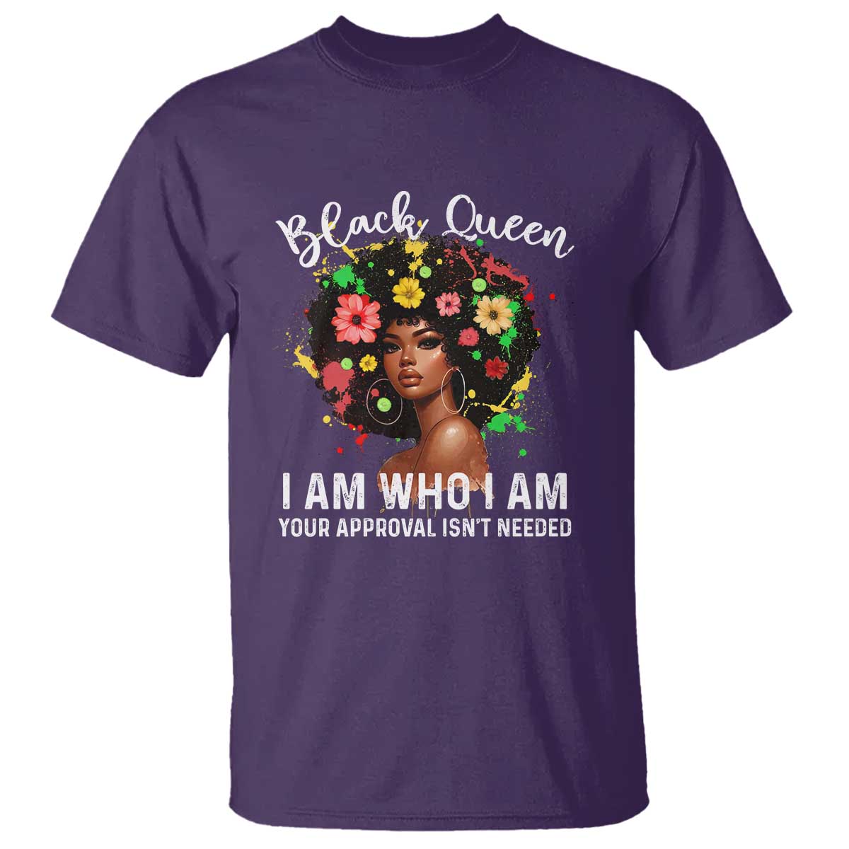 Proud African American Melanin Afro Girl T Shirt Black Queen I Am Who I Am Your Approval Isn't Needed