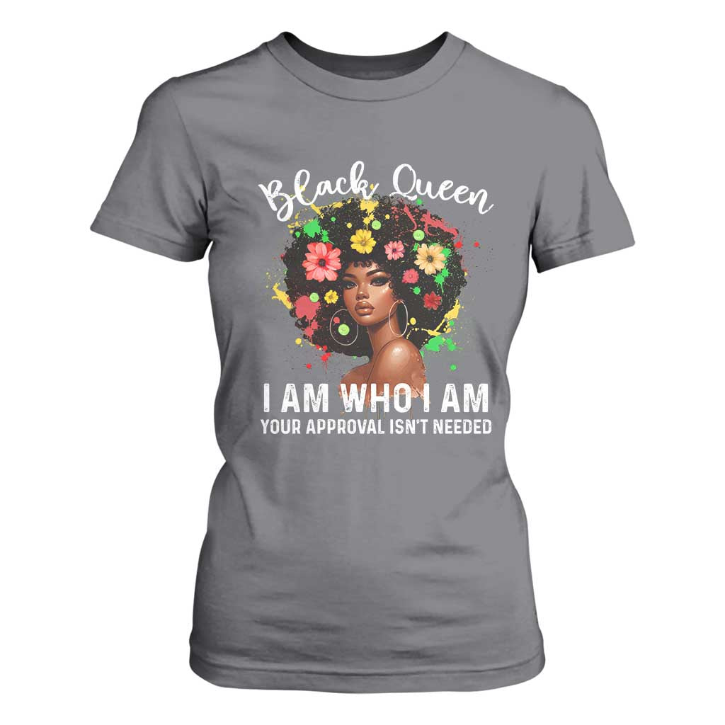 Proud African American Melanin Afro Girl T Shirt For Women Black Queen I Am Who I Am Your Approval Isn't Needed