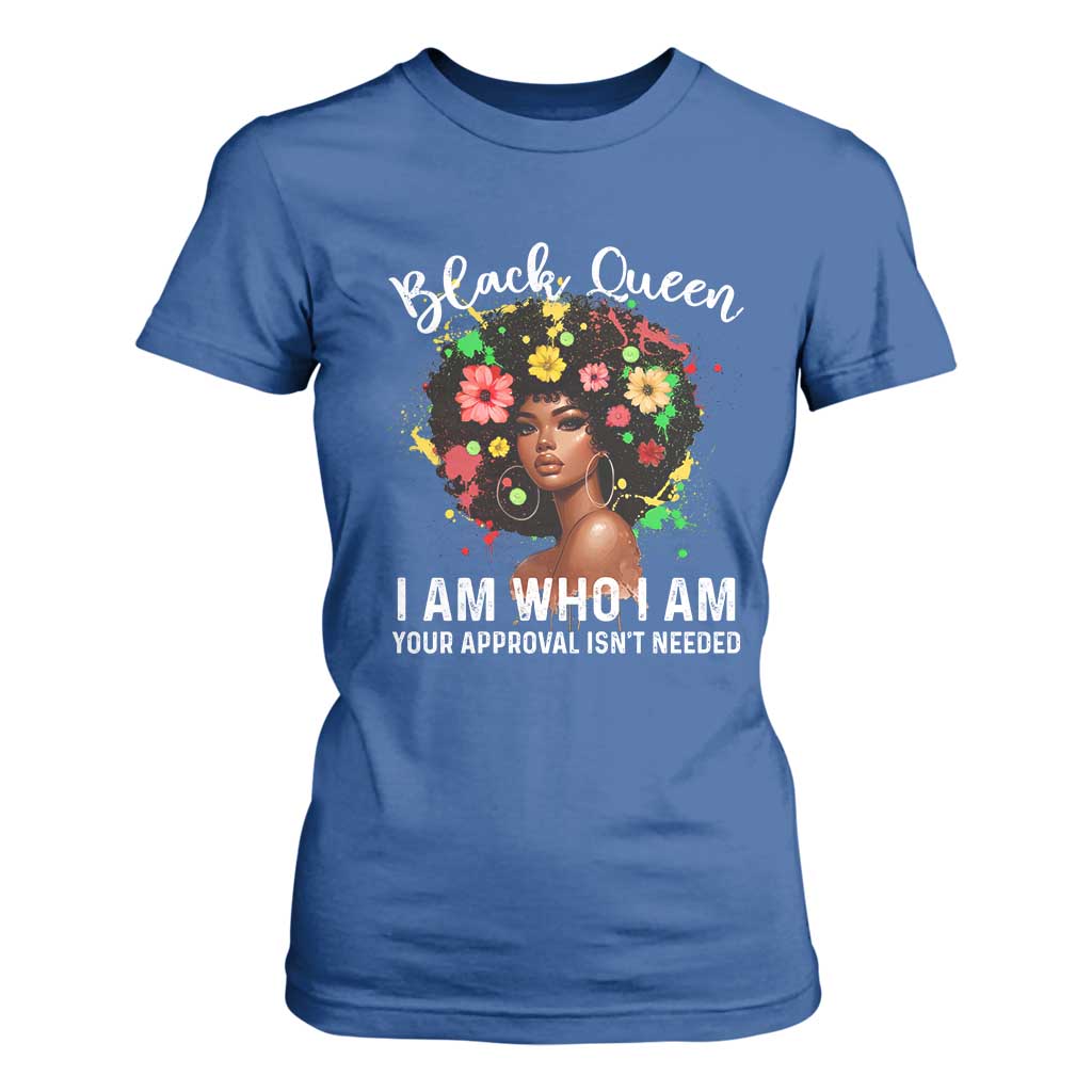 Proud African American Melanin Afro Girl T Shirt For Women Black Queen I Am Who I Am Your Approval Isn't Needed