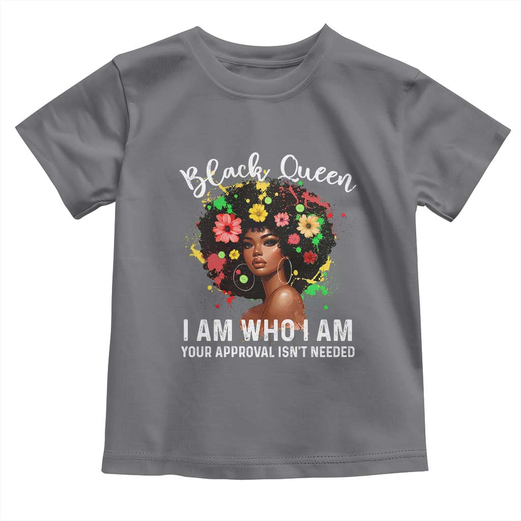 Proud African American Melanin Afro Girl Toddler T Shirt Black Queen I Am Who I Am Your Approval Isn't Needed