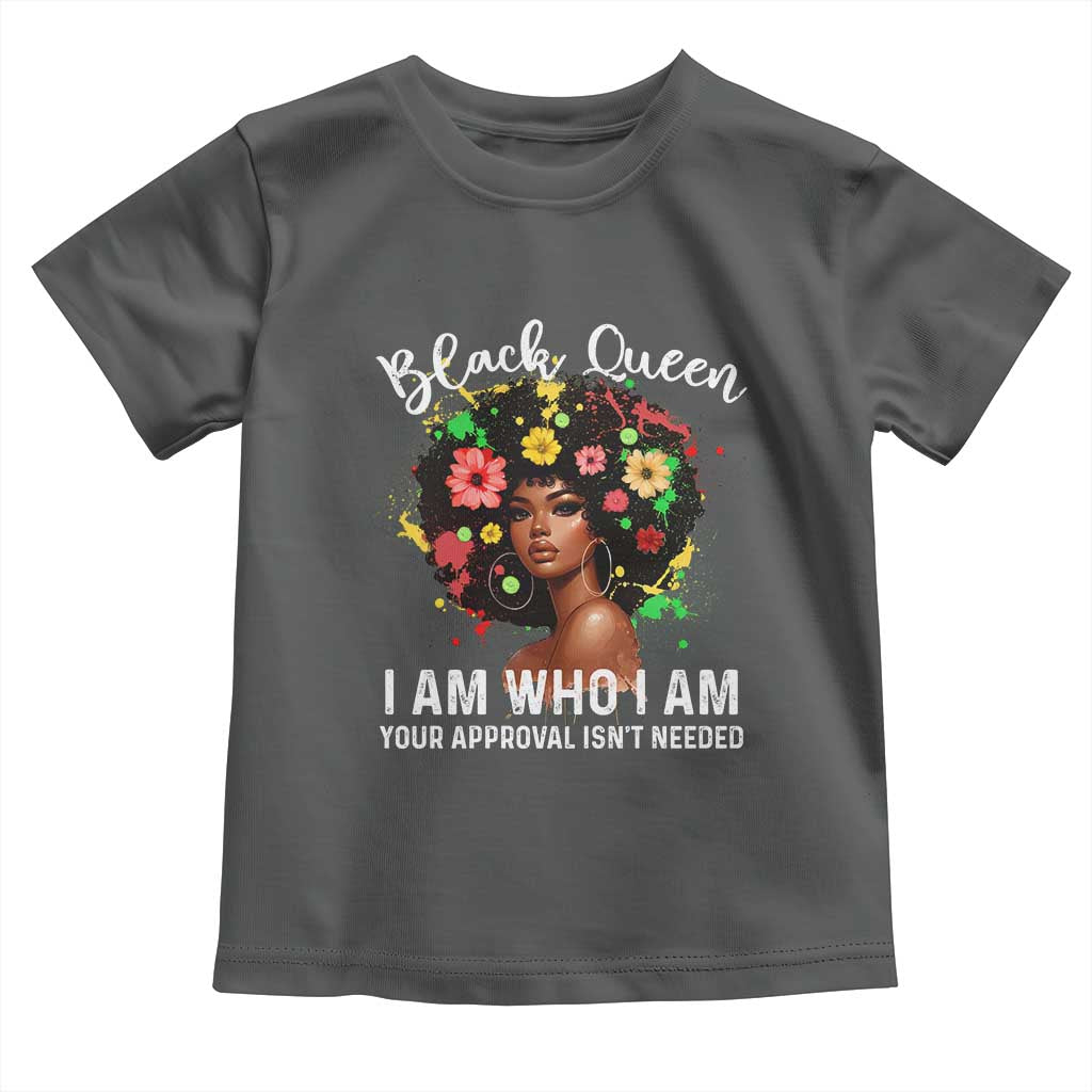 Proud African American Melanin Afro Girl Toddler T Shirt Black Queen I Am Who I Am Your Approval Isn't Needed