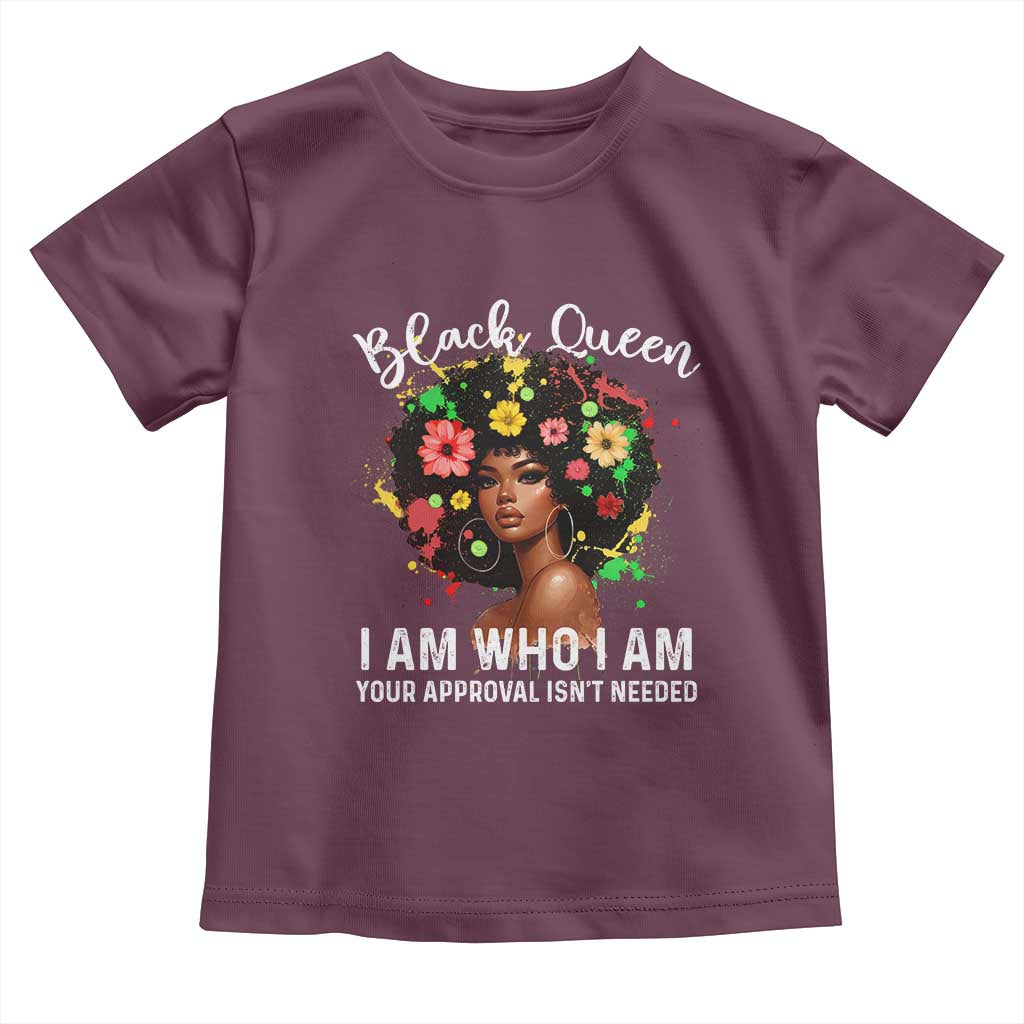 Proud African American Melanin Afro Girl Toddler T Shirt Black Queen I Am Who I Am Your Approval Isn't Needed