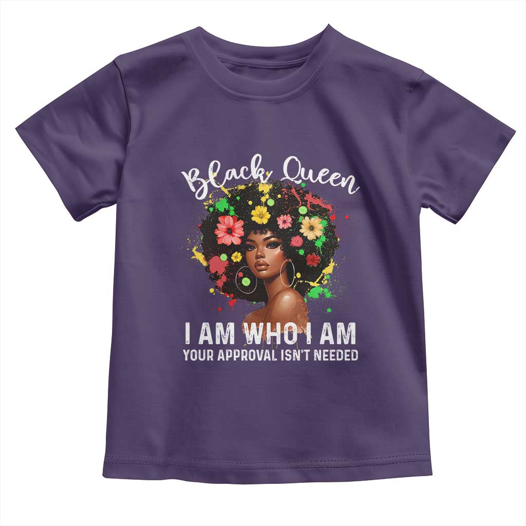Proud African American Melanin Afro Girl Toddler T Shirt Black Queen I Am Who I Am Your Approval Isn't Needed