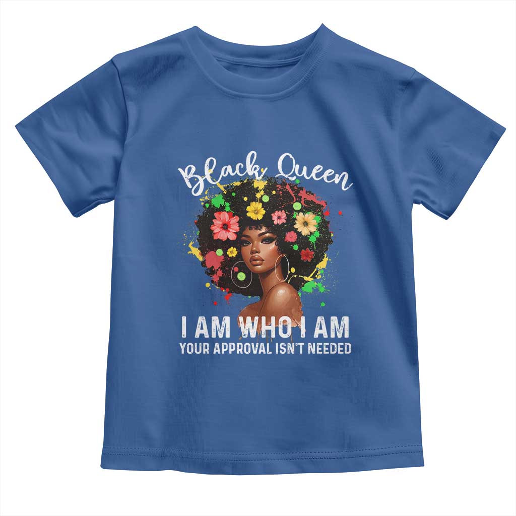Proud African American Melanin Afro Girl Toddler T Shirt Black Queen I Am Who I Am Your Approval Isn't Needed