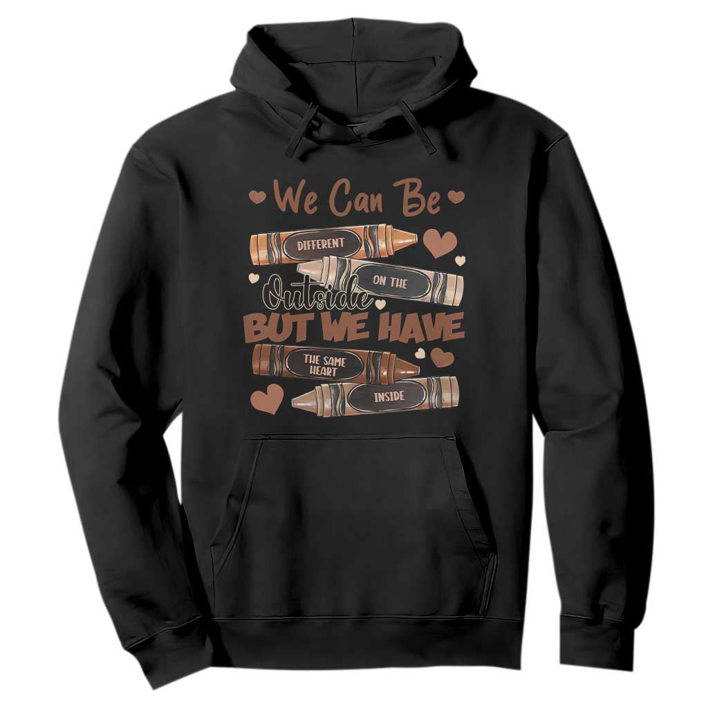 African American Teacher Hoodie We Can Be Different On The Outside But We Have The Same Heart Inside Melanin Crayons