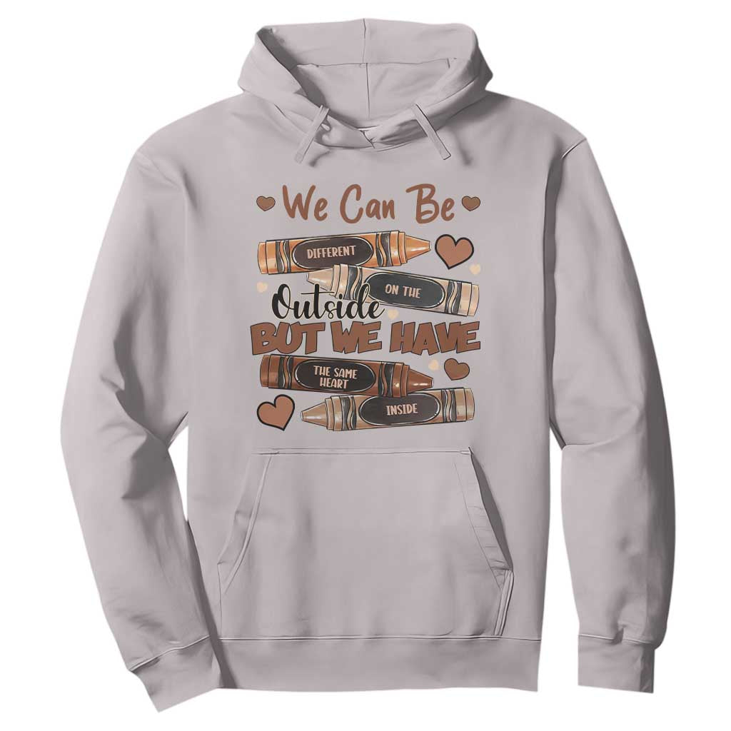African American Teacher Hoodie We Can Be Different On The Outside But We Have The Same Heart Inside Melanin Crayons