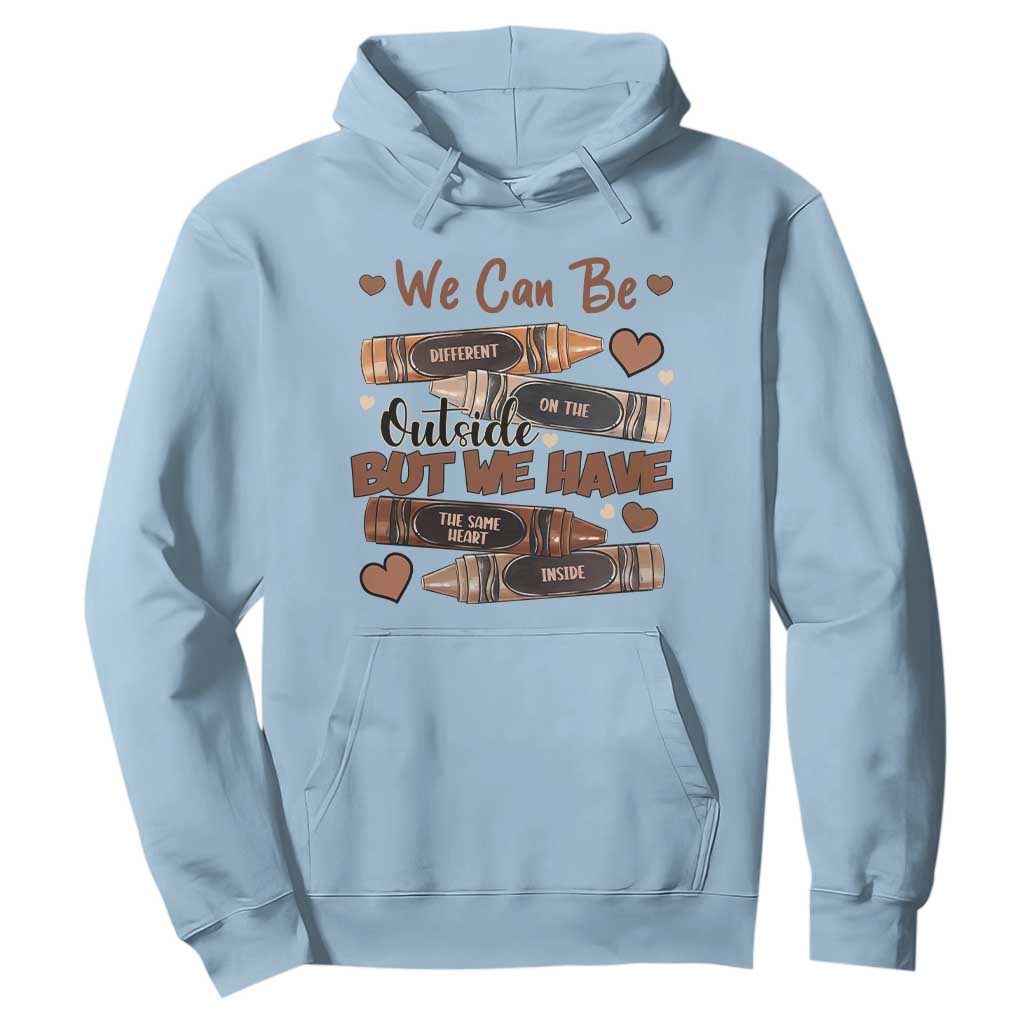African American Teacher Hoodie We Can Be Different On The Outside But We Have The Same Heart Inside Melanin Crayons