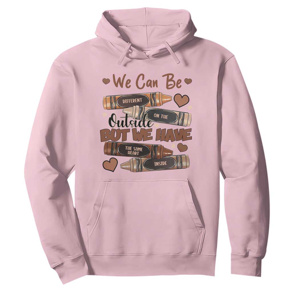African American Teacher Hoodie We Can Be Different On The Outside But We Have The Same Heart Inside Melanin Crayons