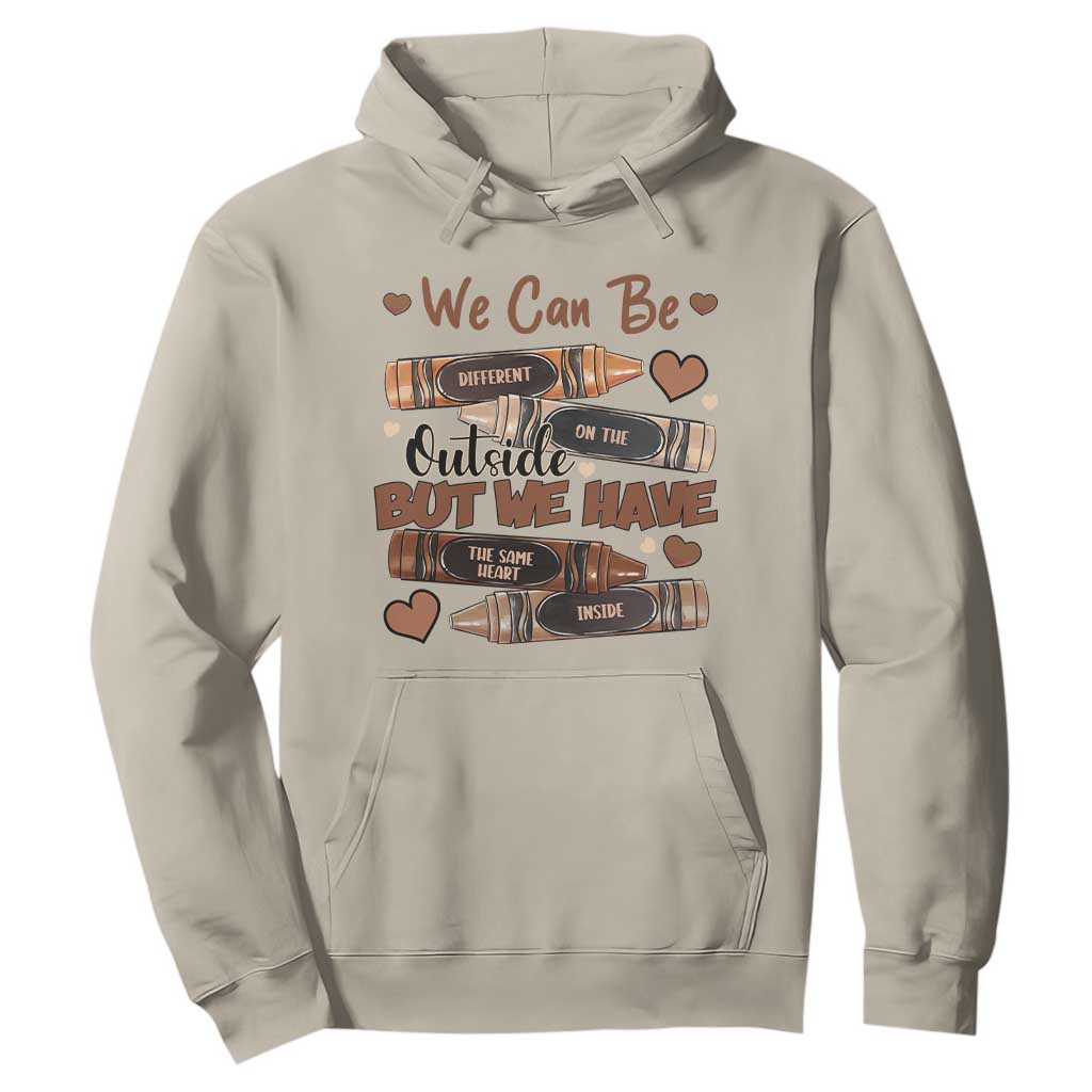 African American Teacher Hoodie We Can Be Different On The Outside But We Have The Same Heart Inside Melanin Crayons