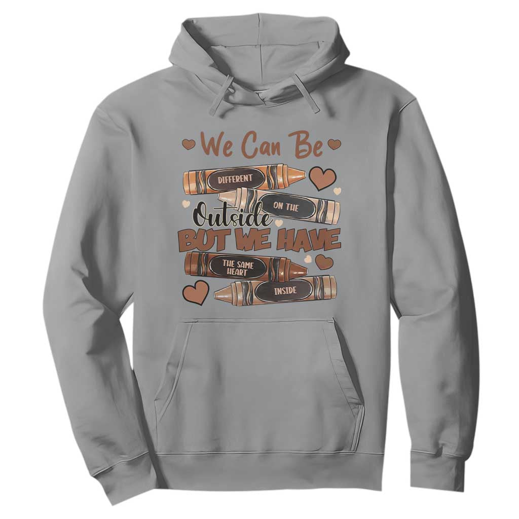 African American Teacher Hoodie We Can Be Different On The Outside But We Have The Same Heart Inside Melanin Crayons