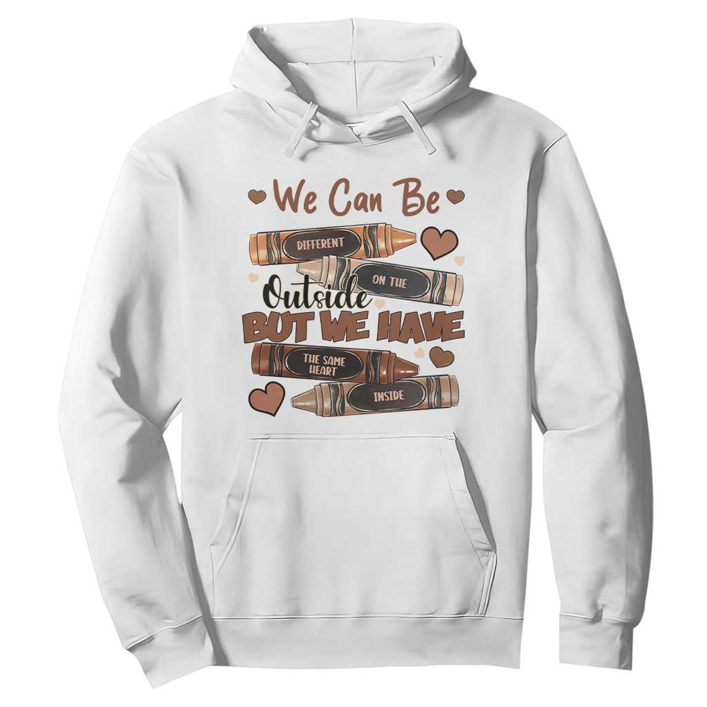 African American Teacher Hoodie We Can Be Different On The Outside But We Have The Same Heart Inside Melanin Crayons